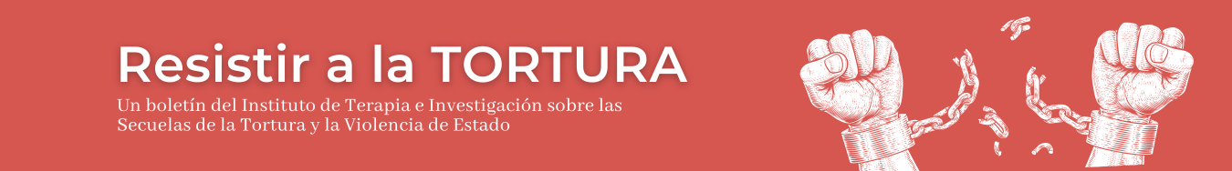 Boletín N°2: Resistir a la Tortura